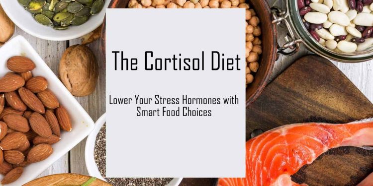 The Cortisol Diet: Lower Your Stress Hormones with Smart Food Choices