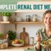 The Complete Renal Diet Meal Plan: 7 Days of Kidney-Friendly Recipes