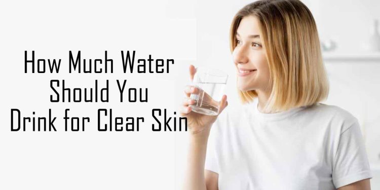 How Much Water Should You Drink for Clear Skin: What the Science Actually Says