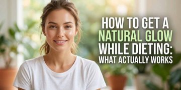 How to Get a Natural Glow While Dieting: What Actually Works